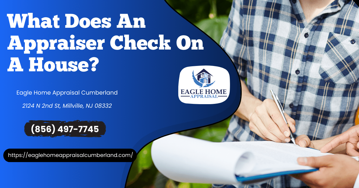 What Does An Appraiser Check On A House?