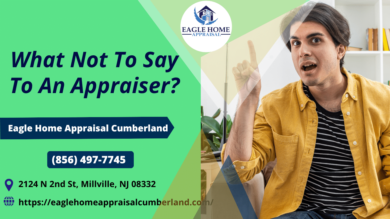Eagle Home Appraisal Cumberland - What Not To Say To An Appraiser?