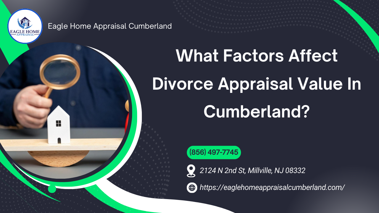 Eagle Home Appraisal Cumberland - What Factors Affect Divorce Appraisal Value In Cumberland?